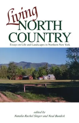 Život na severe krajiny: Eseje o živote a krajine na severe New Yorku - Living North Country: Essays on Life and Landscape in Northern New York