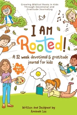 Som zakorenená!: Vychovávať deti k biblickým koreňom prostredníctvom denníkov oddanosti a vďačnosti. - I Am Rooted!: Growing Biblical Roots in Kids Through Devotional and Gratitude Journaling.