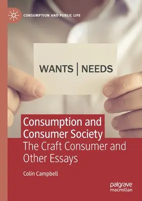 Spotreba a spotrebiteľská spoločnosť: Spotrebiteľské remeslo a iné eseje - Consumption and Consumer Society: The Craft Consumer and Other Essays