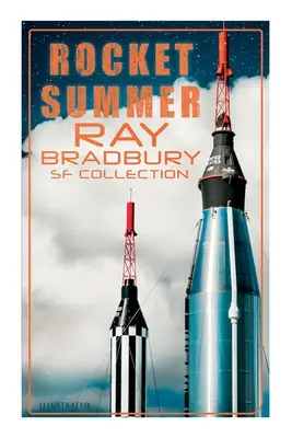 Raketové leto: Ray Bradbury SF Collection (Illustrated):  Jonáš z Jove-Runu, Nultá hodina, Raketové leto, Lorelei z červenej hmly - Rocket Summer: Ray Bradbury SF Collection (Illustrated): Space Stories: Jonah of the Jove-Run, Zero Hour, Rocket Summer, Lorelei of the Red Mist