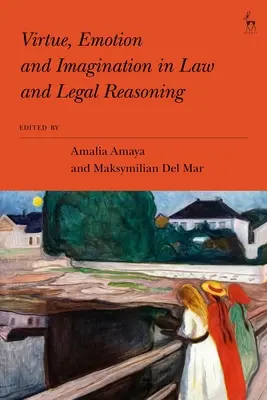 Cnosť, emócie a predstavivosť v práve a právnom uvažovaní - Virtue, Emotion and Imagination in Law and Legal Reasoning