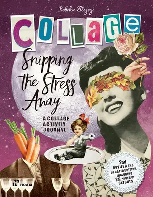 Odstrihávanie stresu: Vydanie denníka kolážových aktivít - Snipping the Stress Away: A Collage Activity Journal