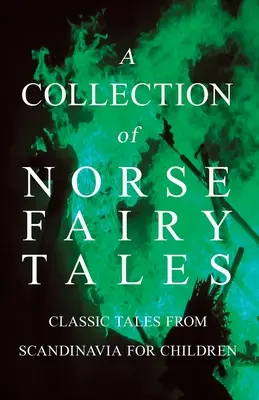 Zbierka severských rozprávok - Klasické rozprávky zo Škandinávie pre deti - A Collection of Norse Fairy Tales - Classic Tales from Scandinavia for Children