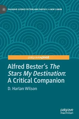 Alfred Bester: Hviezdy môj cieľ: Kritický sprievodca - Alfred Bester's the Stars My Destination: A Critical Companion