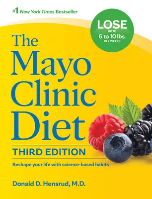Diéta kliniky Mayo, 3. vydanie: Preformujte svoj život pomocou vedecky podložených návykov. - The Mayo Clinic Diet, 3rd Edition: Reshape Your Life with Science-Based Habits