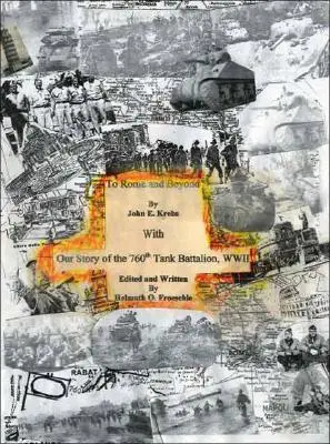 Do Ríma a ešte ďalej: S naším príbehom o 760. tankovom prápore, Wwii - To Rome and Beyond: With Our Story of the 760Th Tank Battalion, Wwii
