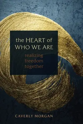 Srdce toho, kým sme: Spoločná realizácia slobody: Ako si uvedomiť, že sme slobodní? - The Heart of Who We Are: Realizing Freedom Together