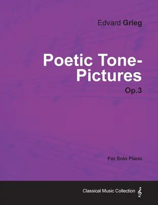 Poetické tóny-obrázky op. 3 - pre sólový klavír - Poetic Tone-Pictures Op.3 - For Solo Piano