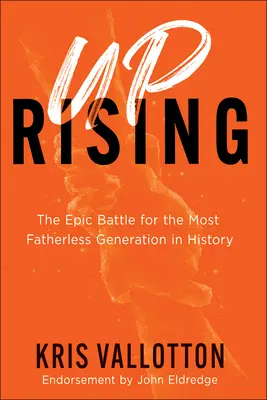 Povstanie: Epický boj o generáciu, ktorá je najviac bez otca v dejinách - Uprising: The Epic Battle for the Most Fatherless Generation in History