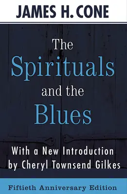 Spirituály a blues - vydanie k 50. výročiu - The Spirituals and the Blues - 50th Anniversary Edition