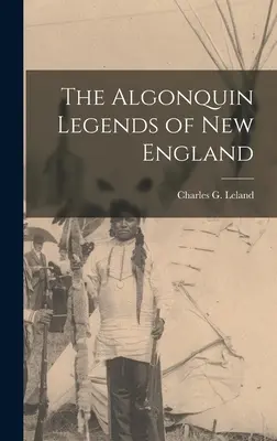 Algonkinské legendy Nového Anglicka - The Algonquin Legends of New England