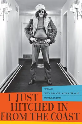 Práve som si stopol z pobrežia: Ed McClanahan Reader - I Just Hitched in from the Coast: The Ed McClanahan Reader