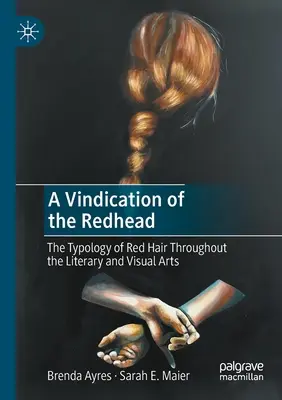 Ospravedlnenie červenovlásky: Typológia červených vlasov v literárnom a výtvarnom umení - A Vindication of the Redhead: The Typology of Red Hair Throughout the Literary and Visual Arts
