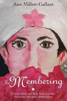 Opätovné spomínanie: Po traumatickom poškodení mozgu dať telo a myseľ opäť dokopy - Re-Membering: Putting Mind and Body Back Together Following Traumatic Brain Injury