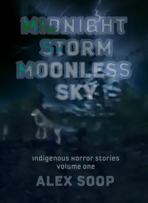 Polnočná búrka Bezmesačné nebo: domorodé hororové príbehy - Midnight Storm Moonless Sky: Indigenous Horror Stories