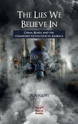 Lži, ktorým veríme: Čína, Rusko a komunistická revolúcia v Amerike - The Lies We Believe In: China, Russia and the communist revolution in America