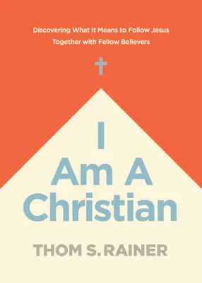 Som kresťan: Čo to znamená nasledovať Ježiša spolu s ostatnými veriacimi? - I Am a Christian: Discovering What It Means to Follow Jesus Together with Fellow Believers