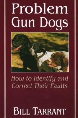 Problémové psy: Ako identifikovať a napraviť ich chyby - Problem Gun Dogs: How to Identify and Correct Their Faults
