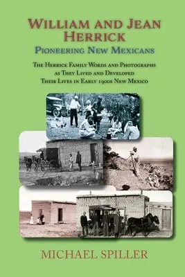 William a Jean Herrickovci, priekopníci Nového Mexika: Herrickovci v slovách a fotografiách, Nové Mexiko na začiatku 20. storočia - William and Jean Herrick, Pioneering New Mexicans: The Herrick Family in Words and Photographs, Early 1900s New Mexico