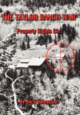 Vojna na ranči Taylor: vlastnícke práva zomierajú - The Taylor Ranch War: Property Rights Die