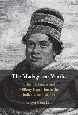 Madagaskarská mládež: Britské spojenectvo a vojenská expanzia v oblasti Indického oceánu - The Madagascar Youths: British Alliances and Military Expansion in the Indian Ocean Region