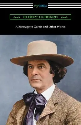 Posolstvo pre Garciu a iné diela - A Message to Garcia and Other Works