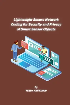 Ľahké bezpečné sieťové kódovanie pre bezpečnosť a súkromie inteligentných senzorových objektov - Lightweight Secure Network Coding for Security and Privacy of Smart Sensor Objects