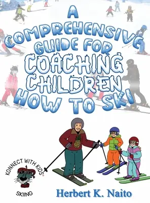 Komplexná príručka na trénovanie detí v lyžovaní - A Comprehensive Guide for Coaching Children How to Ski