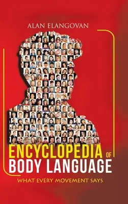 Encyklopédia reči tela: Čo hovorí každý pohyb - Encyclopedia of Body Language: What Every Movement Says