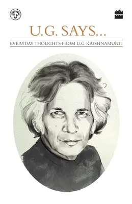 UG hovorí: Každodenné myšlienky UG Krišnamurtiho - UG Says: Everyday Thoughts by UG Krishnamurti