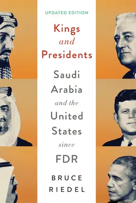 Králi a prezidenti: Saudská Arábia a Spojené štáty od čias FDR - Kings and Presidents: Saudi Arabia and the United States Since FDR