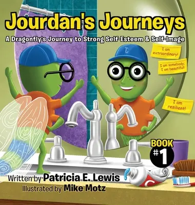 Jourdanove cesty: Cesta vážky k silnému sebavedomiu a sebaobrazu - Jourdan's Journeys: A Dragonfly's Journey to Strong Self-Esteem & Self-Image