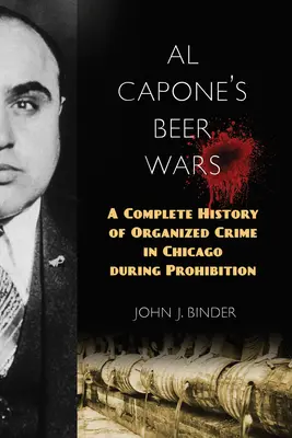 Al Caponeho pivné vojny: Kompletná história organizovaného zločinu v Chicagu počas prohibície - Al Capone's Beer Wars: A Complete History of Organized Crime in Chicago during Prohibition