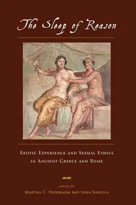 Spánok rozumu: Erotická skúsenosť a sexuálna etika v starovekom Grécku a Ríme - The Sleep of Reason: Erotic Experience and Sexual Ethics in Ancient Greece and Rome