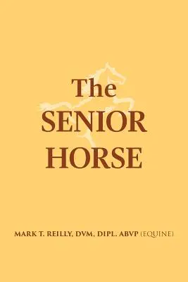 Seniorský kôň (Reilly DVM Dipl Abvp (Equine)) - The Senior Horse (Reilly DVM Dipl Abvp (Equine))