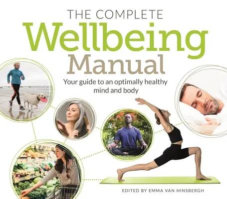 Kompletná príručka pohody: Váš sprievodca optimálne zdravou mysľou a telom - The Complete Wellbeing Manual: Your Guide to an Optimally Healthy Mind and Body
