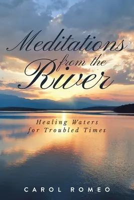 Meditácie od rieky: Uzdravujúce vody pre ťažké časy - Meditations from the River: Healing Waters for Troubled Times