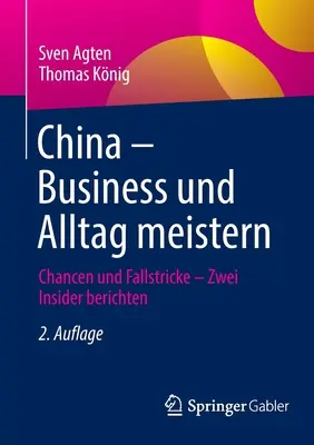 Čína - Business Und Alltag Meistern: Chancen Und Fallstricke - Zwei Insider Berichten - China - Business Und Alltag Meistern: Chancen Und Fallstricke - Zwei Insider Berichten