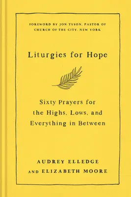 Liturgie pre nádej: Šesťdesiat modlitieb pre vzostupy, pády a všetko medzi tým - Liturgies for Hope: Sixty Prayers for the Highs, the Lows, and Everything in Between