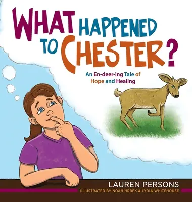 Čo sa stalo Chesterovi?: Príbeh o nádeji a uzdravení - What Happened to Chester?: An En-deer-ing Tale of Hope and Healing