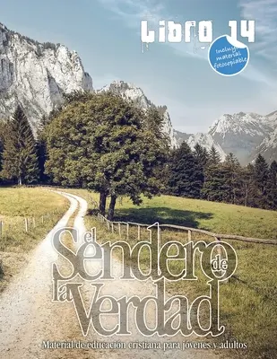 Cesta pravdy, kniha 14: Materiál na kresťanskú výchovu pre mládež a dospelých. - El Sendero de la Verdad, Libro 14: Material de educacin cristiana para jvenes y adultos.