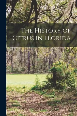História citrusov na Floride - The History of Citrus in Florida