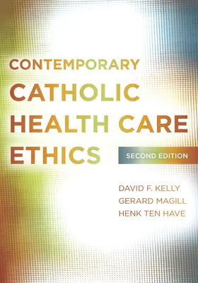 Súčasná katolícka etika zdravotnej starostlivosti: Druhé vydanie - Contemporary Catholic Health Care Ethics: Second Edition