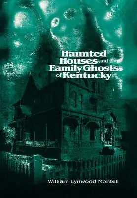 Strašidelné domy a rodinné strašidlá v Kentucky - Haunted Houses and Family Ghosts of Kentucky