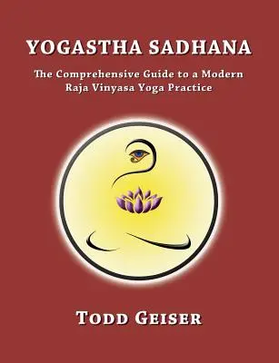 Jogastha sadhana: Komplexný sprievodca modernou praxou rádža vinjása jogy - Yogastha Sadhana: The Comprehensive Guide to a Modern Raja Vinyasa Yoga Practice