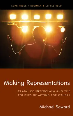 Vytváranie reprezentácií: Tvrdenie, protitvrdenie a politika konania v prospech iných - Making Representations: Claim, Counterclaim and the Politics of Acting for Others