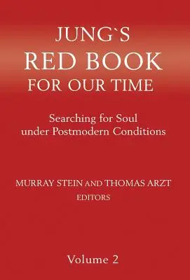 Jungova červená kniha pre našu dobu: Hľadanie duše v postmoderných podmienkach 2. zväzok - Jung`s Red Book For Our Time: Searching for Soul under Postmodern Conditions Volume 2