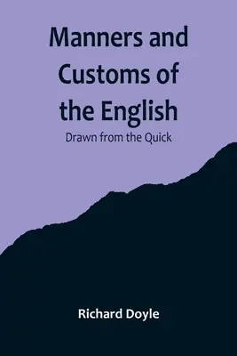 Mravy a zvyky Angličanov; čerpané z Rýchlej - Manners and Customs of the English; Drawn from the Quick
