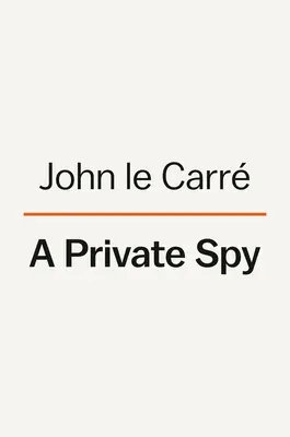 Súkromný špión: Listy Johna Le Carra - A Private Spy: The Letters of John Le Carr