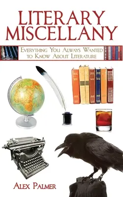 Literárne rozličnosti: Všetko, čo ste vždy chceli vedieť o literatúre - Literary Miscellany: Everything You Always Wanted to Know about Literature